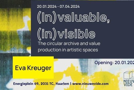 Nieuwe Vide Opening 20 januari 2024 – (In)valuable, (in)visible: the circular archive and value production in artistic spaces – Eva Kreuger